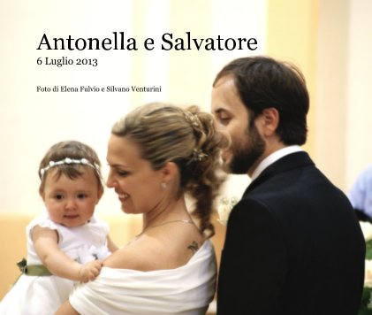 Antonella e Salvatore 6 Luglio 2013 book cover