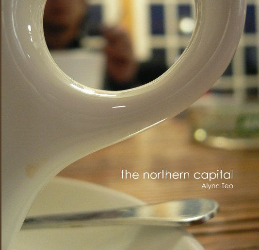 View The Northern Capital by Alynn Teo