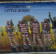 LETTERS TO LITTLE BOBBY book cover