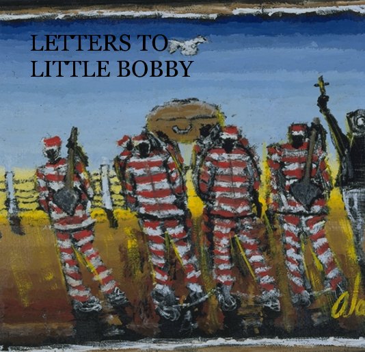 Ver LETTERS TO LITTLE BOBBY por ALAN LAIRD