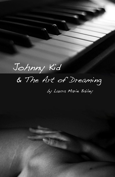 View Johnny Kid & The Art Of Dreaming by Laura Marie Bailey
