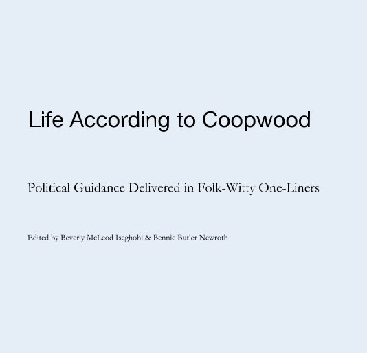 Ver Life According to Coopwood:  Political Guidance Delivered in Folk-Witty One-Liners por Bev555