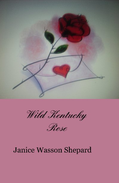 Ver wild kentucky rose por Janice Wasson Shepard