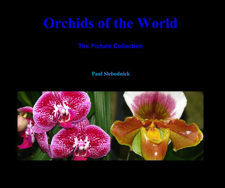 View Orchids of the World by Paul Slebodnick