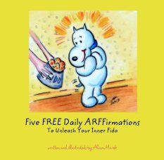 Five FREE Daily ARFFirmations 
To Unleash Your Inner Fido book cover