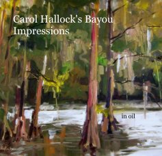 Carol Hallock's Bayou Impressions in oil book cover
