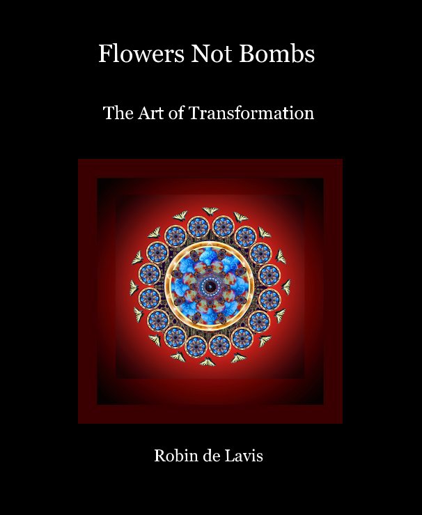 View Flowers Not Bombs by Robin de Lavis