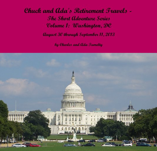 Bekijk Chuck and Ada's Retirement Travels - The Short Adventure Series Volume 1: Washington, DC op Charles and Ada Tumelty