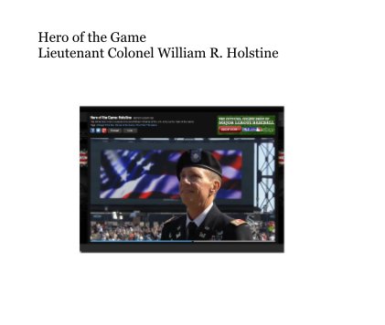 Hero of the Game Lieutenant Colonel William R. Holstine book cover