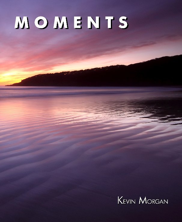 View MOMENTS by Kevin Morgan