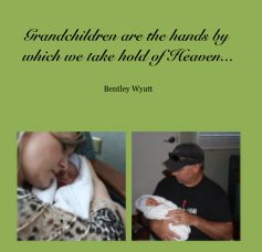 Grandchildren are the hands by which we take hold of Heaven... book cover