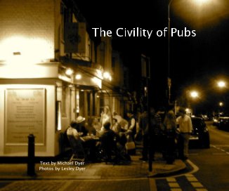 The Civility of Pubs Text by Michael Dyer Photos by Lesley Dyer book cover