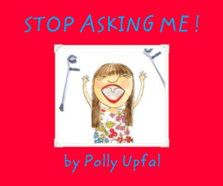 STOP ASKING ME ! book cover