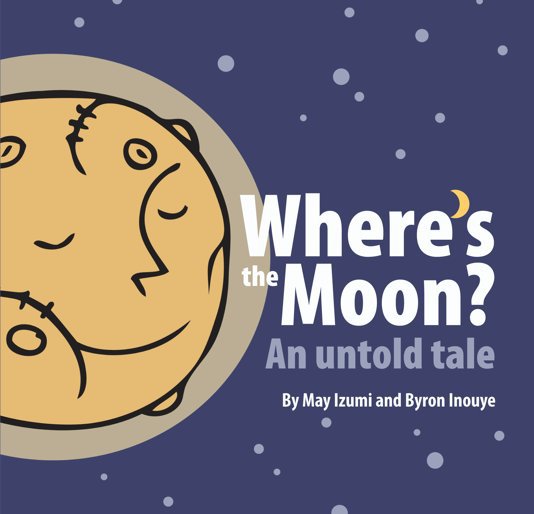 View Where's the Moon by May Izumi and Byron Inouye