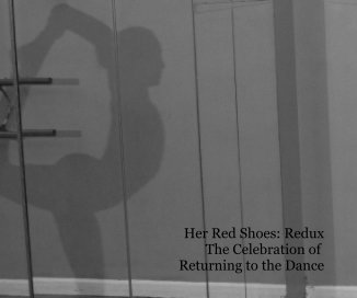 Her Red Shoes: Redux The Celebration of Returning to the Dance book cover