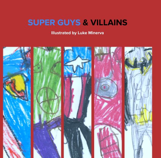 Visualizza SUPER GUYS & VILLAINS di Luke Minerva