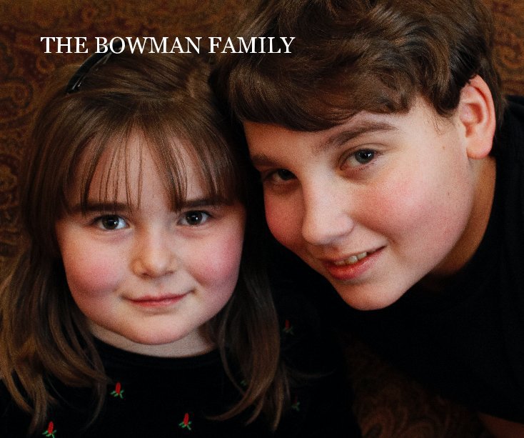 View THE BOWMAN FAMILY by edt