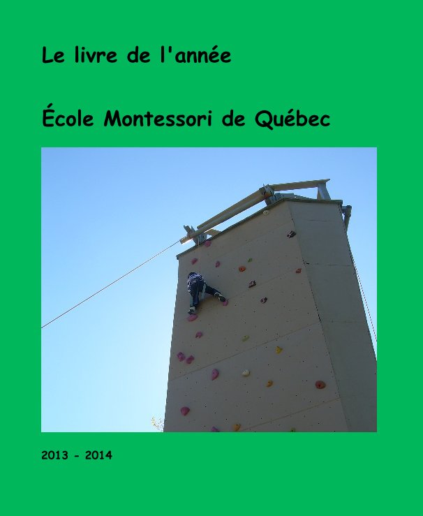 View Le livre de l'année by Ecole Montessori de Quebec