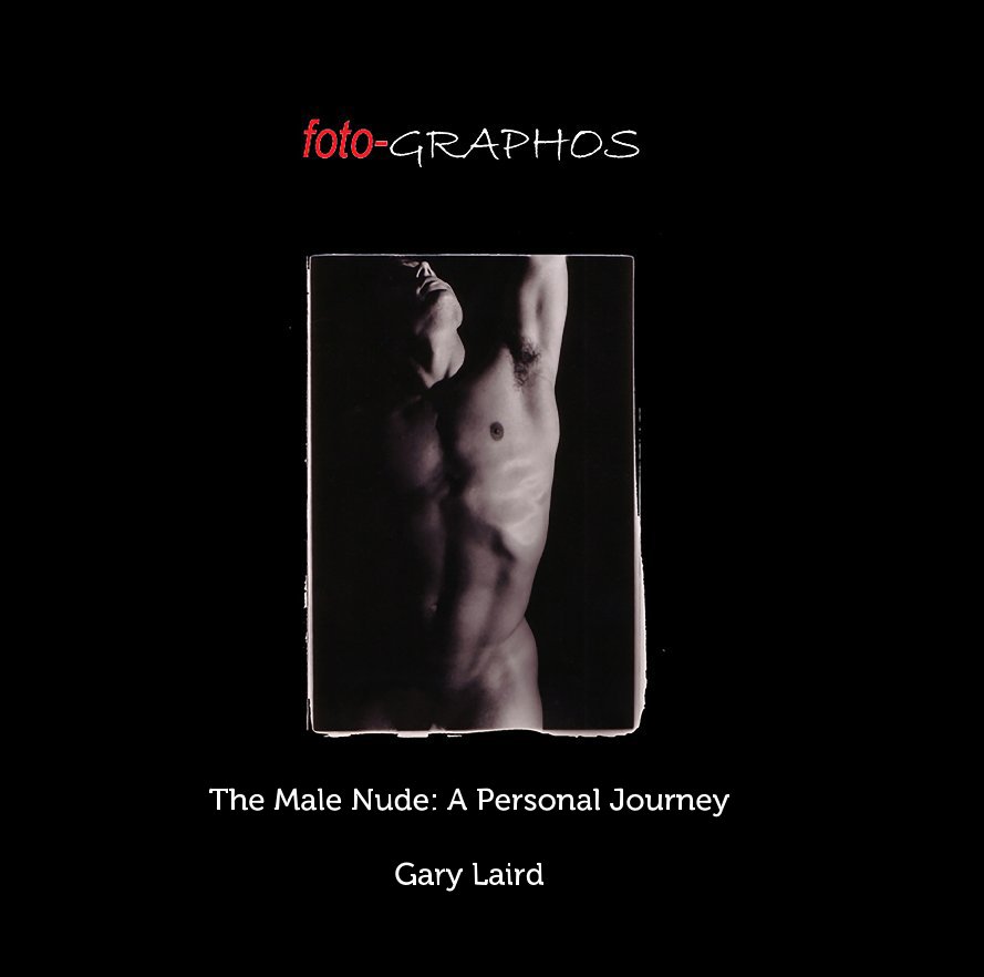 Visualizza The Male Nude: A Personal Journey di Gary Laird