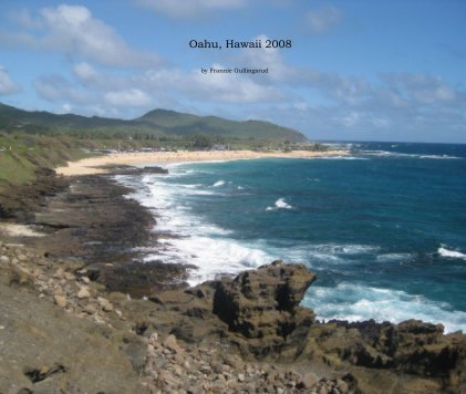 Oahu, Hawaii 2008 by Frannie Gullingsrud book cover