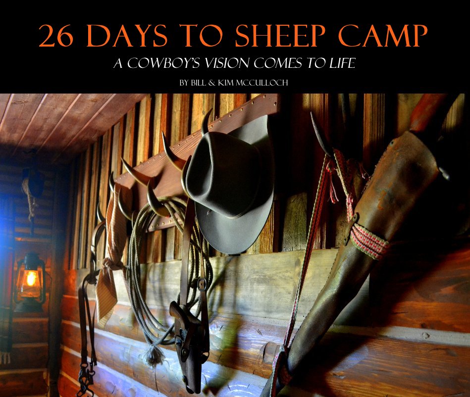Ver 26 Days to Sheep Camp por A COWBOY'S VISION comes to life by Bill & Kim McCulloch