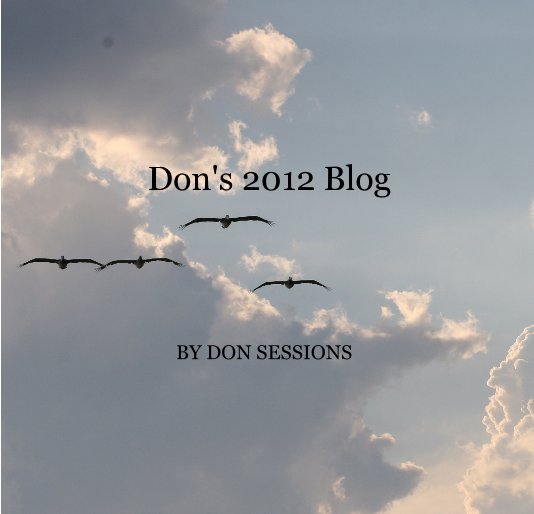 View Don's 2012 Blog by DON SESSIONS
