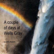 A couple of days at Wells Gray book cover
