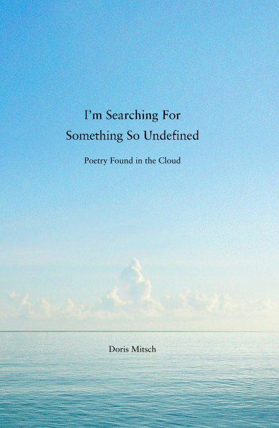 View I’m Searching For Something So Undefined by Doris Mitsch