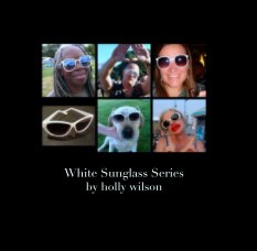 White Sunglass Series
by holly wilson book cover
