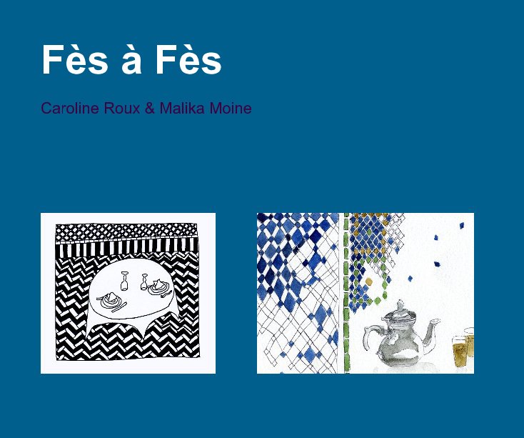 Visualizza Fès à Fès di Caroline Roux & Malika Moine