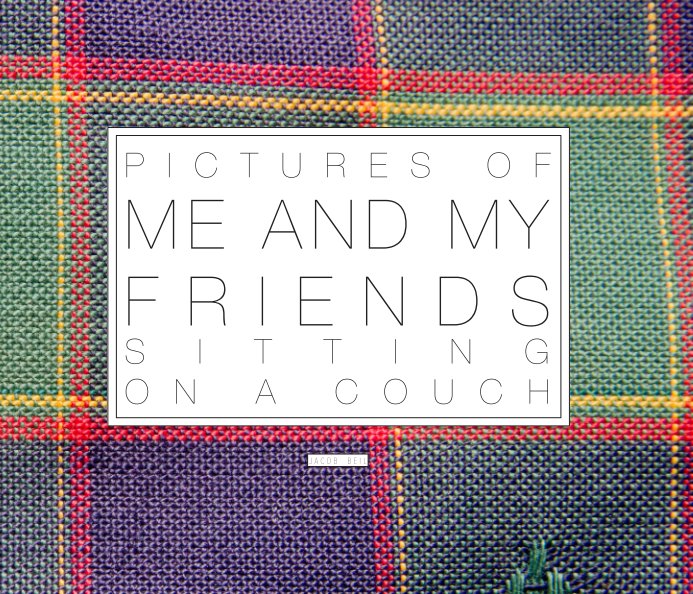 Ver Me and My Friends on a Couch por Jacob Beil