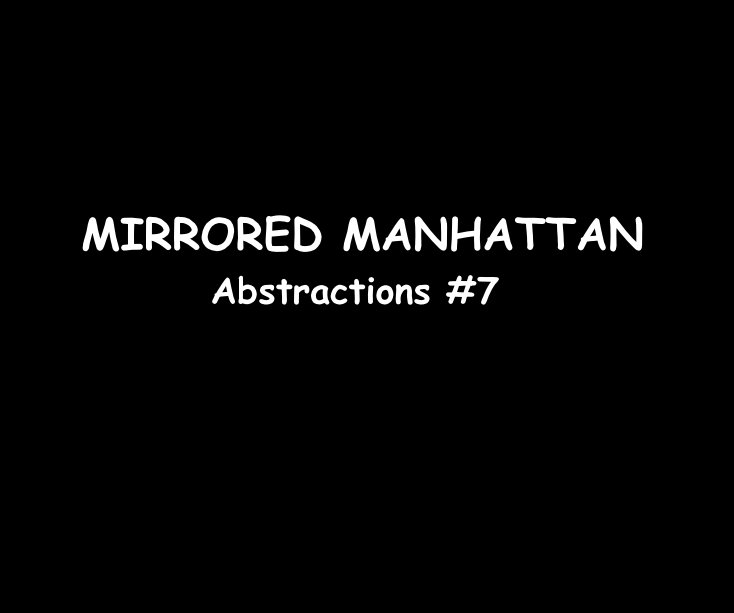 Ver MIRRORED MANHATTAN Abstractions #7 por Ron Dubren