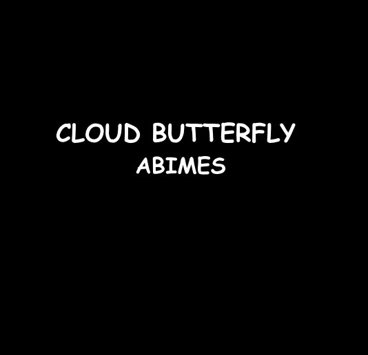 View CLOUD BUTTERFLY ABIMES by RonDubren