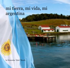 mi tierra, mi vida, mi argentina book cover