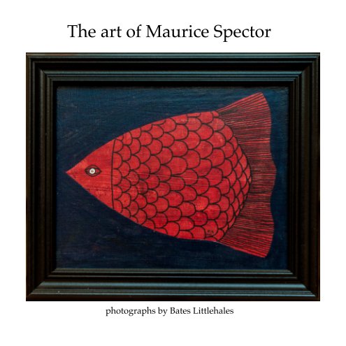 View THE ART OF MAURICE SPECTOR by BATES LITTLEHALES