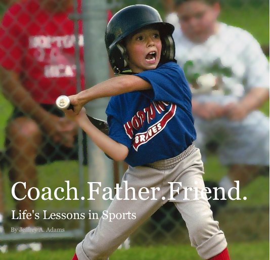 Visualizza Coach.Father.Friend. di Jeffrey A. Adams