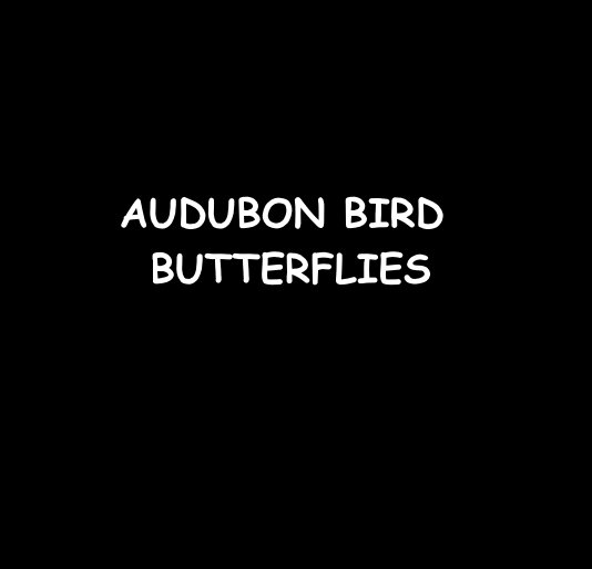 View AUDUBON BIRD BUTTERFLIES by RonDubren