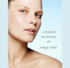 Looking Beautiful by Jorge Serio book cover