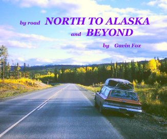 by road NORTH TO ALASKA and BEYOND by Gavin Fox book cover