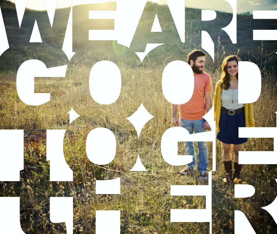 View We Are Good Together by Tyler Madsen