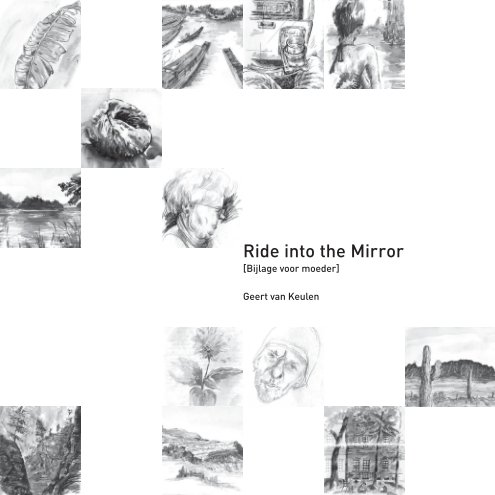 View Ride Into The Mirror_Bijlage_NL by Geert F.M. van Keulen