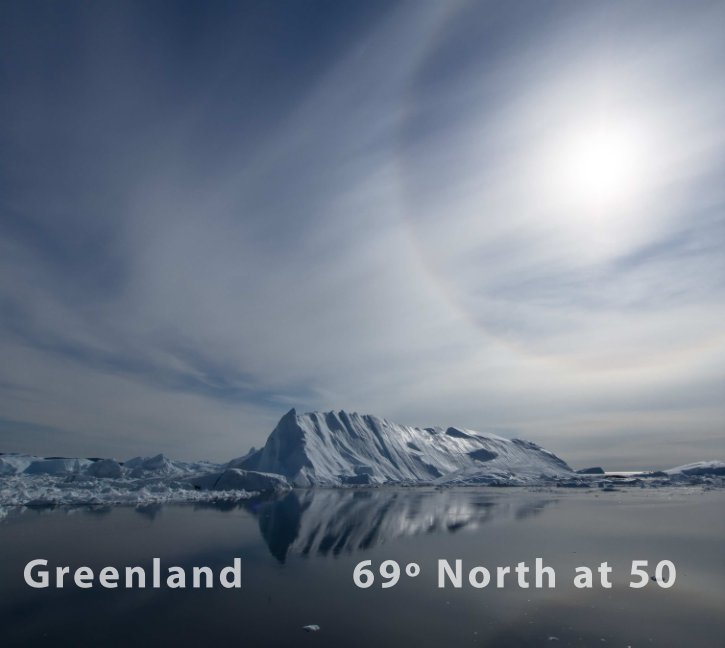 View Greenland - 69 Degrees North at 50 by Tony Skerl