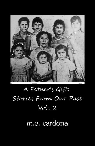 View A Father's Gift: Stories from our Past, Vol. 2 by ME Cardona