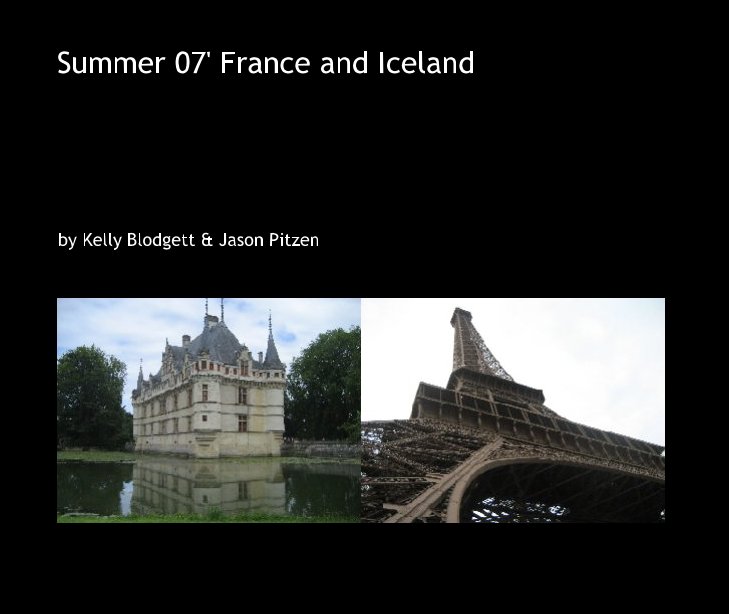 View Summer 07' France and Iceland by Kelly Blodgett & Jason Pitzen