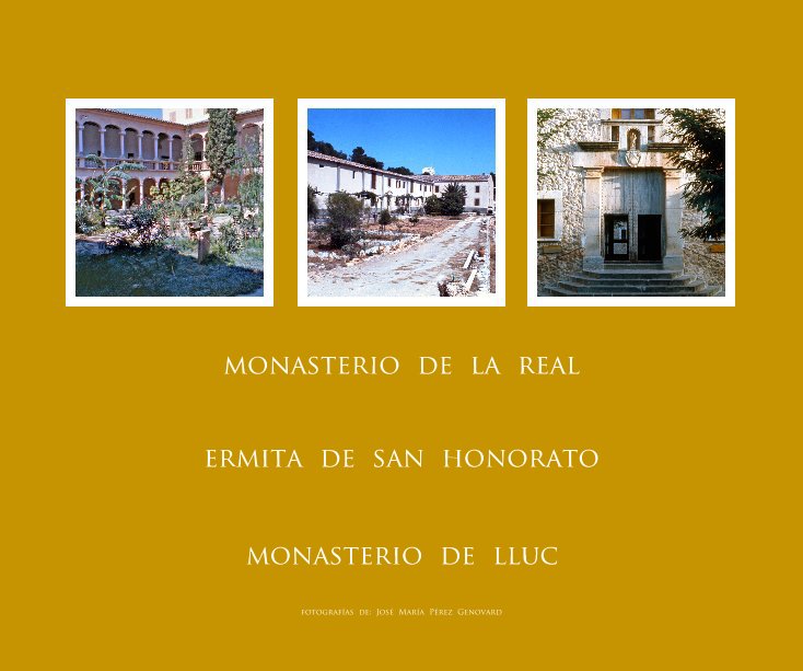 Ver monasterio La Real, ermita San Honorato y monasterio de Lluch por José María Pérez Genovard