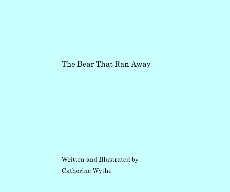 View The Bear That Ran Away by Catherine Wythe