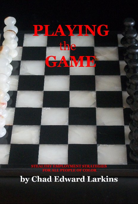 Ver PLAYING the GAME: Stealthy Employment Strategies (First Edition) por Chad Edward Larkins