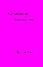 Colosseum Poems 2012 - 2013 book cover