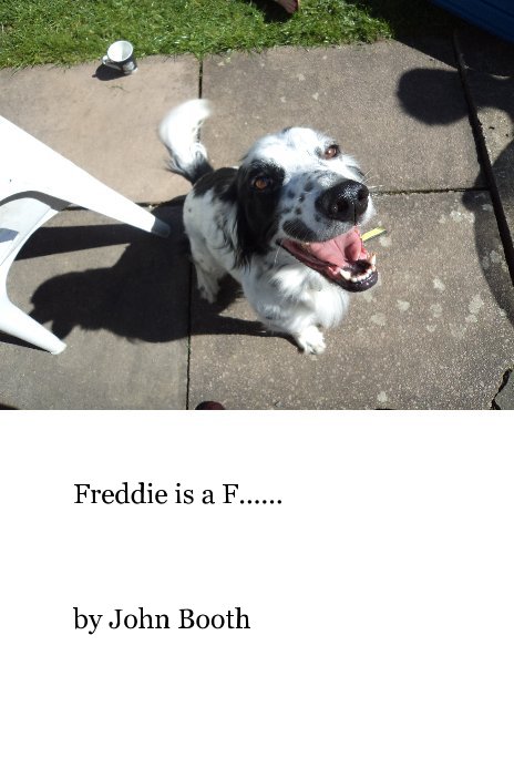 View Freddie is a F...... by John Booth