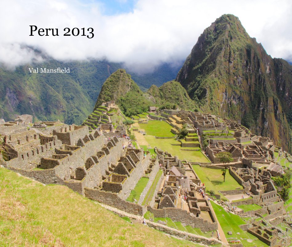 View Peru 2013 by Val Mansfield